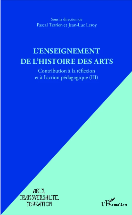 L'enseignement de l'Histoire des Arts - Pascal Terrien,  Leroy jean-luc - Editions L'Harmattan