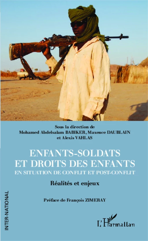 Enfants-soldats et droits des enfants en situation de conflit et post-conflit - Mohamed Abdesalam Babiker, Maxence Daublain, Alexis Vahlas - Editions L'Harmattan