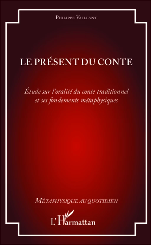 Le présent du conte - Philippe Vaillant - Editions L'Harmattan