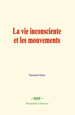 La vie inconsciente et les mouvements