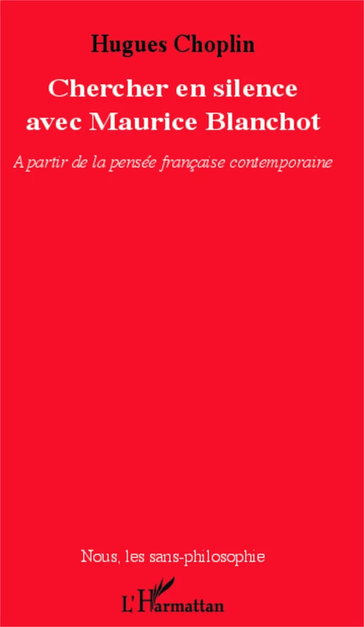 Chercher en silence avec Maurice Blanchot - Hugues Choplin - Editions L'Harmattan