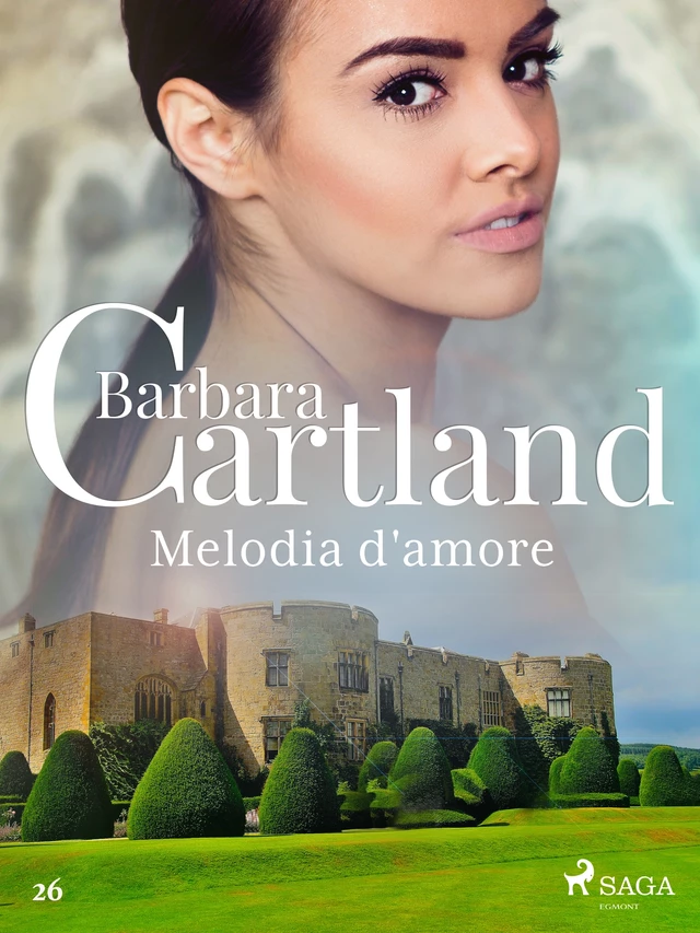 Melodia d'amore (La collezione eterna di Barbara Cartland 26) - Barbara Cartland - Saga Egmont International