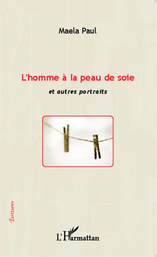 L'homme à la peau de soie et autres portraits - Maela Paul - Editions L'Harmattan