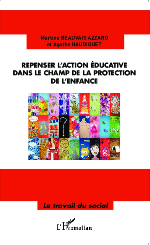 Repenser l'action éducative dans le champ de la protection de l'enfance - Agathe Haudiquet, Martine Beauvais Azzaro - Editions L'Harmattan