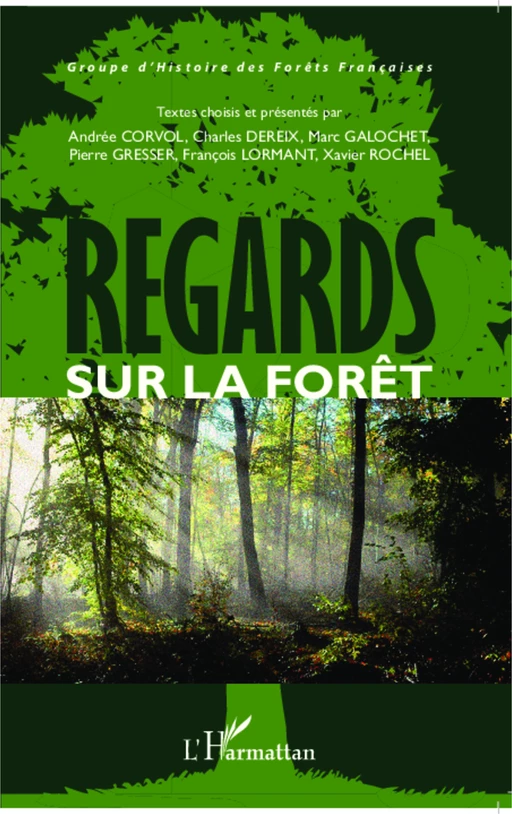 Regards sur la forêt - Ffrancois Lormant, Xavier Rochel, Marc Galochet, Pierre Gresser, Charles Dereix, Andrée Corvol - Editions L'Harmattan