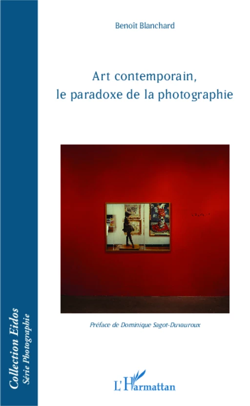 Art contemporain, le paradoxe de la photographie - benoît blanchard - Editions L'Harmattan