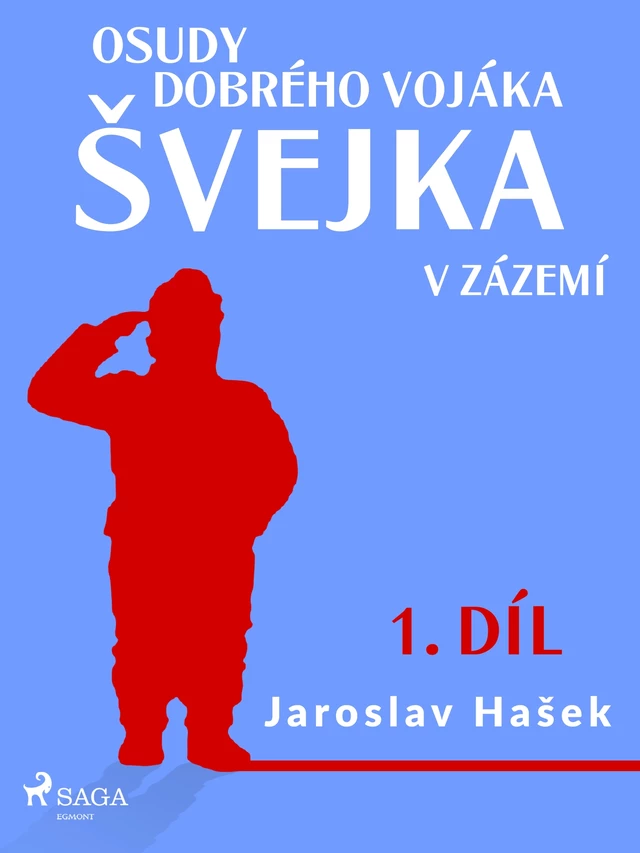 Osudy dobrého vojáka Švejka – V zázemí (1. díl) - Jaroslav Hasek - Saga Egmont International