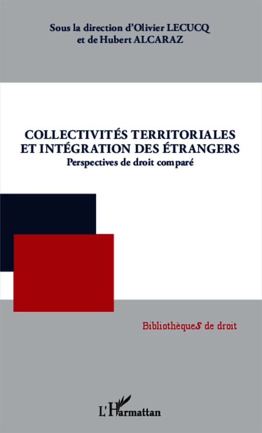 Collectivités territoriales et intégration des étrangers - Hubert Alcaraz, Olivier Lecucq - Editions L'Harmattan