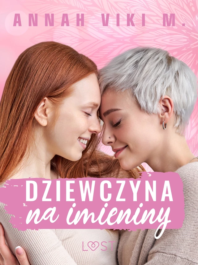 Dziewczyna na imieniny – lesbijskie opowiadanie erotyczne - Annah Viki M. - Saga Egmont International