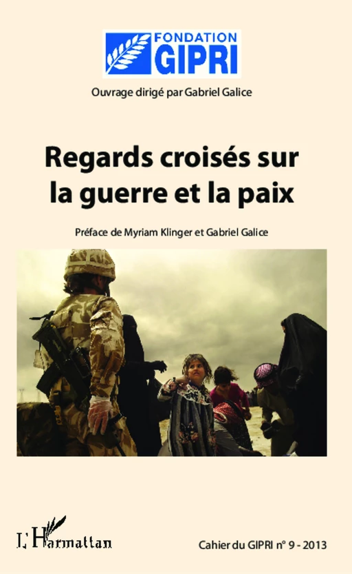 Regards croisés sur la guerre et la paix - Gabriel Galice - Editions L'Harmattan