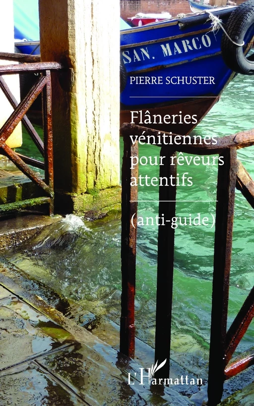 Flâneries vénitiennes pour rêveurs attentifs - Pierre Schuster - Editions L'Harmattan