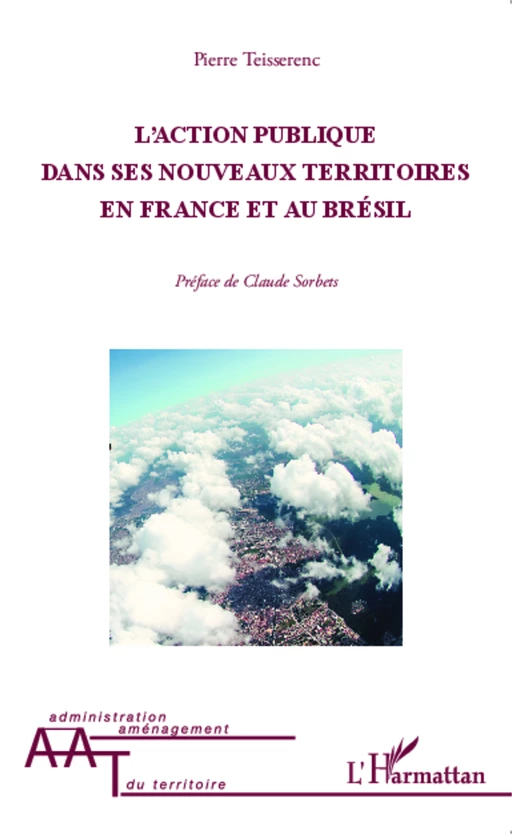 Action publique dans ses nouveaux territoires en France et au Brésil - Pierre Teisserenc - Editions L'Harmattan