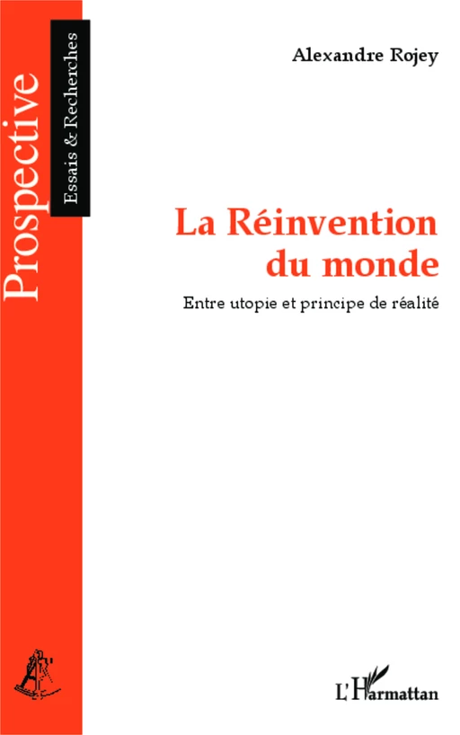 La Réinvention du monde - Alexandre Rojey - Editions L'Harmattan