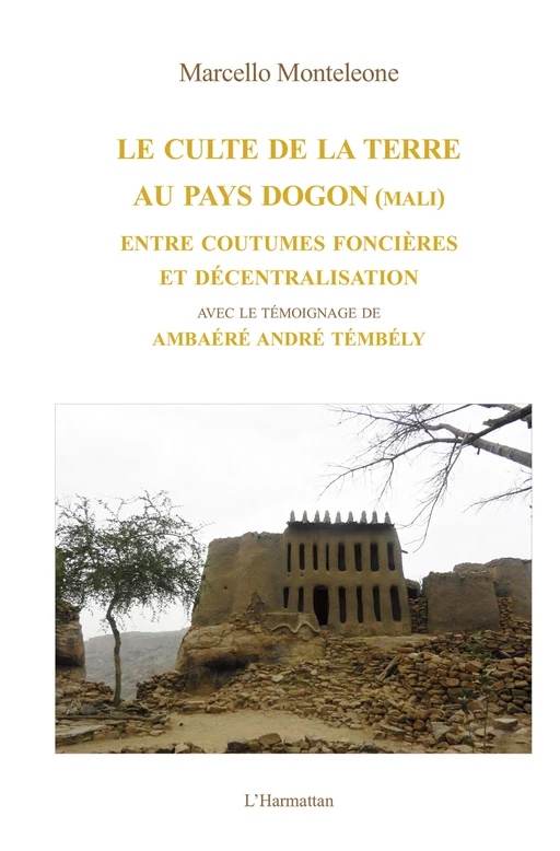 Le culte de la terre au pays Dogon (Mali) - Marcello Monteleone - Harmattan Italia