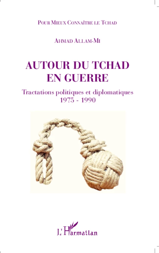 Autour du Tchad en guerre - Ahmad Allam-Mi - Editions L'Harmattan