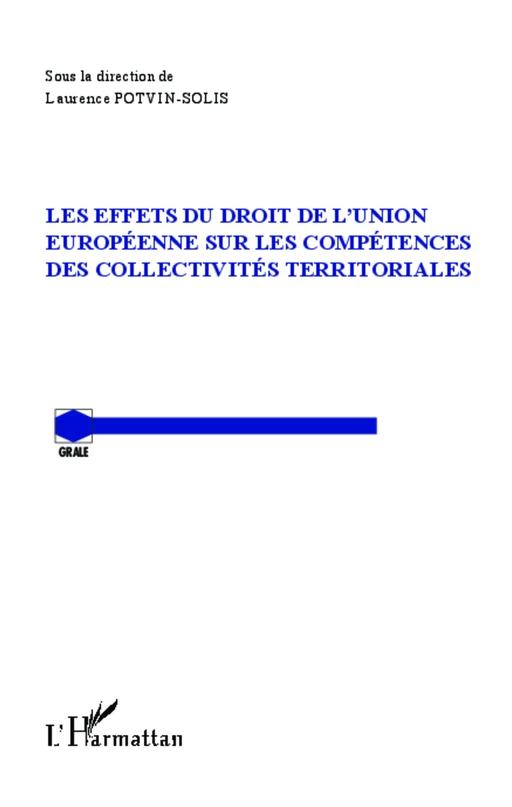 Les effets du droit de l'Union Européenne sur les compétences des collectivités territoriales - Laurence Potvin-Solis - Editions L'Harmattan