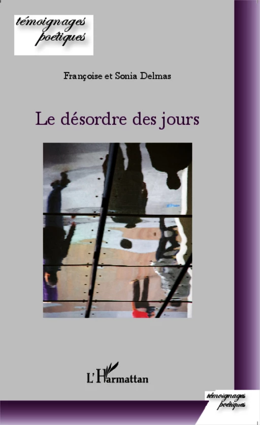 Le désordre des jours - Sonia Delmas, Françoise Delmas - Editions L'Harmattan