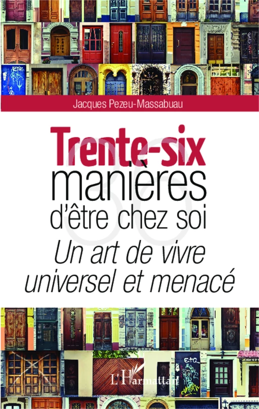 Trente-six manières d'être chez soi - Jacques Pezeu-Massabuau - Editions L'Harmattan