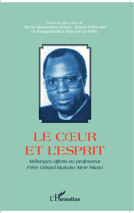 Le coeur et l'esprit - Jonas Makamina Bena, Edouard Jason, Willy Kangulumba Munzenza - Editions L'Harmattan