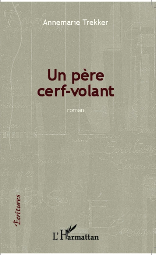 Père cerf-volant ; roman - Annemarie Trekker - Editions L'Harmattan