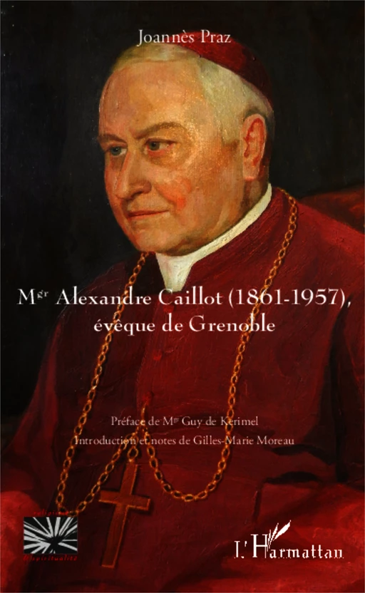 Mgr Alexandre Caillot (1861 - 1957) - Joannès Praz - Editions L'Harmattan