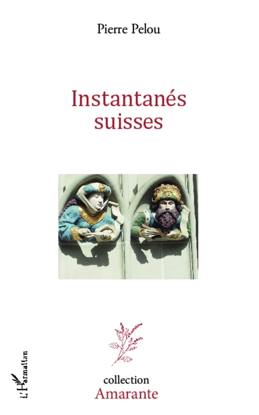 INSTANTANES SUISSES - Pierre Pelou - Editions L'Harmattan