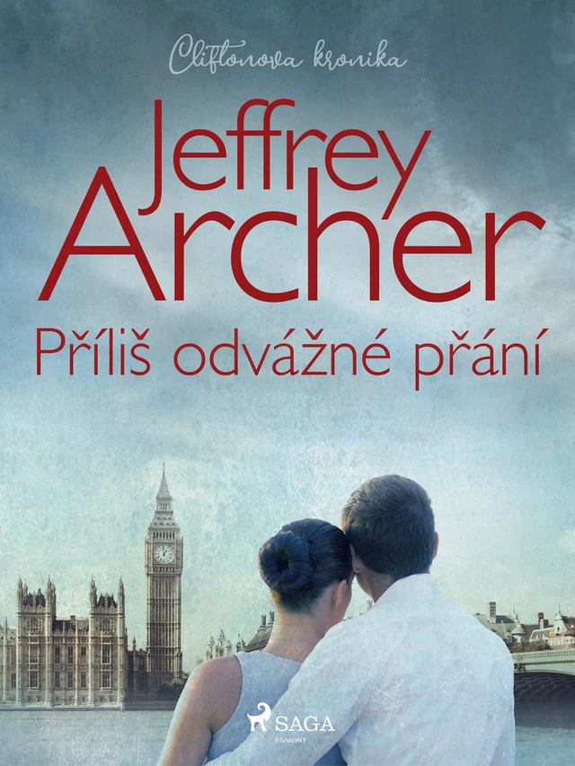 Příliš odvážné přání (Cliftonova kronika: Díl čtvrtý) - Jeffrey Archer - Saga Egmont International