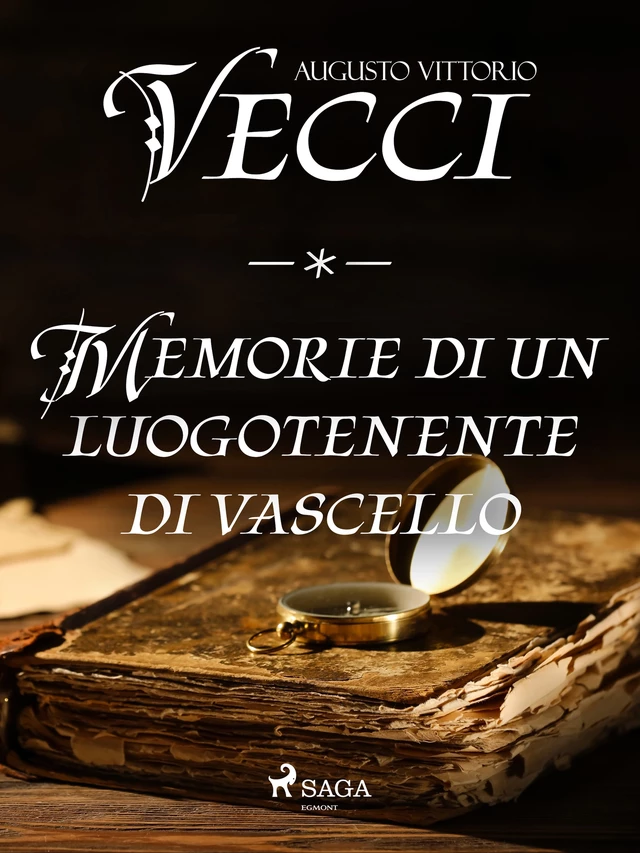 Memorie di un luogotenente di vascello - Augusto Vittorio Vecchi - Saga Egmont International