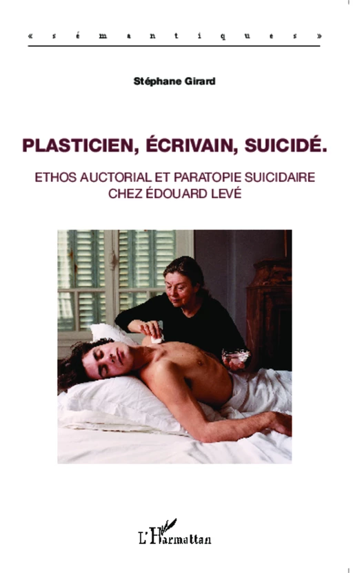 Plasticien, écrivain, suicidé - Stéphane Girard - Editions L'Harmattan