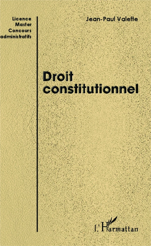 Droit constitutionnel - Jean-Paul Valette - Editions L'Harmattan