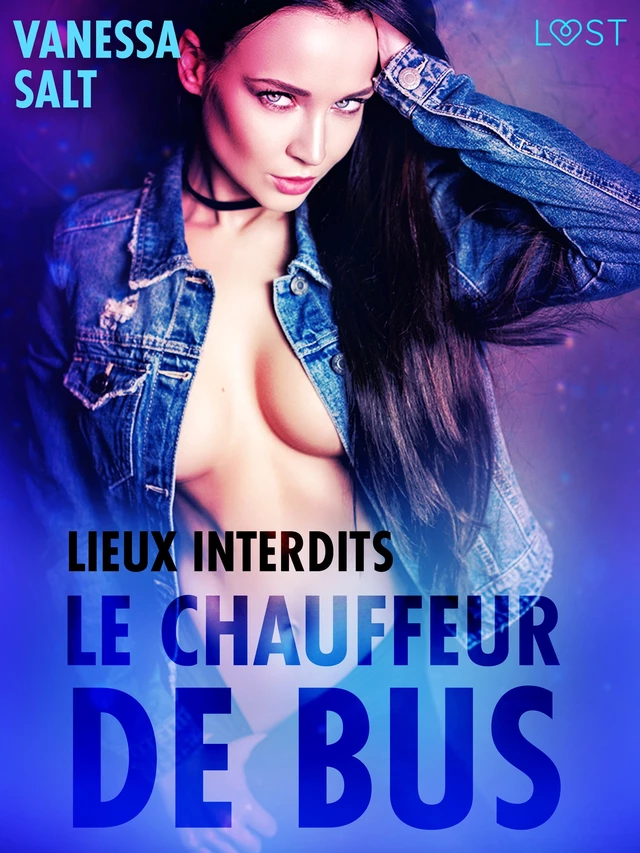 Lieux interdits : Le chauffeur de bus – une nouvelle érotique - Vanessa Salt - Saga Egmont French