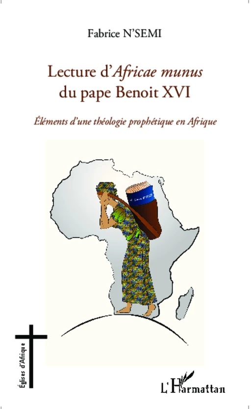 Lecture d'Africae munus du pape Benoit XVI ; Eléments d'une théologie prophétique en Afrique - Fabrice N'semi - Editions L'Harmattan