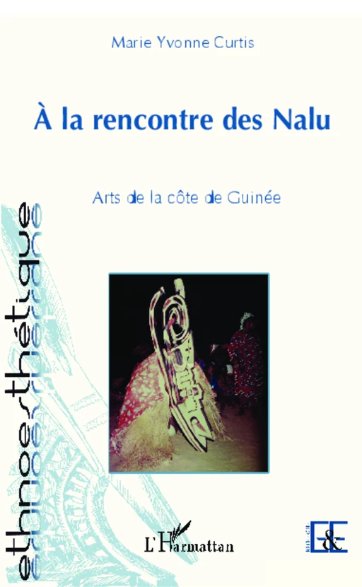 A la rencontre des Nalu - Marie Yvonne Curtis - Editions L'Harmattan