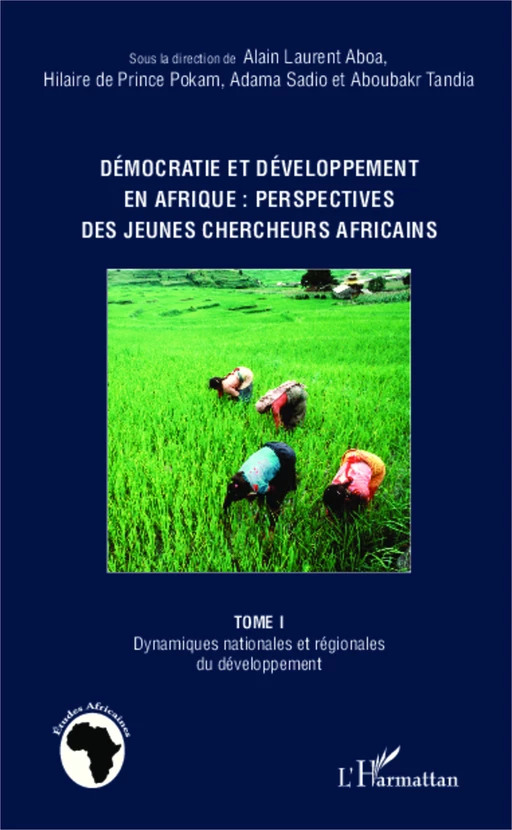 Démocratie et développement en Afrique : perspectives des jeunes chercheurs africains (Tome 1) - Adama Sadio, Aboubakr Tandia, Alain Laurent Aboa, Hilaire De Prince Pokam - Editions L'Harmattan