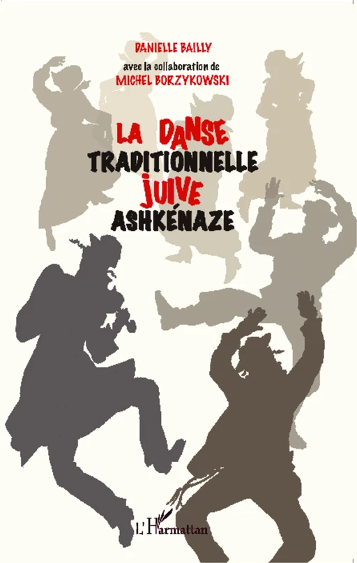 La danse traditionnelle juive ashkénaze - Danielle Bailly - Editions L'Harmattan