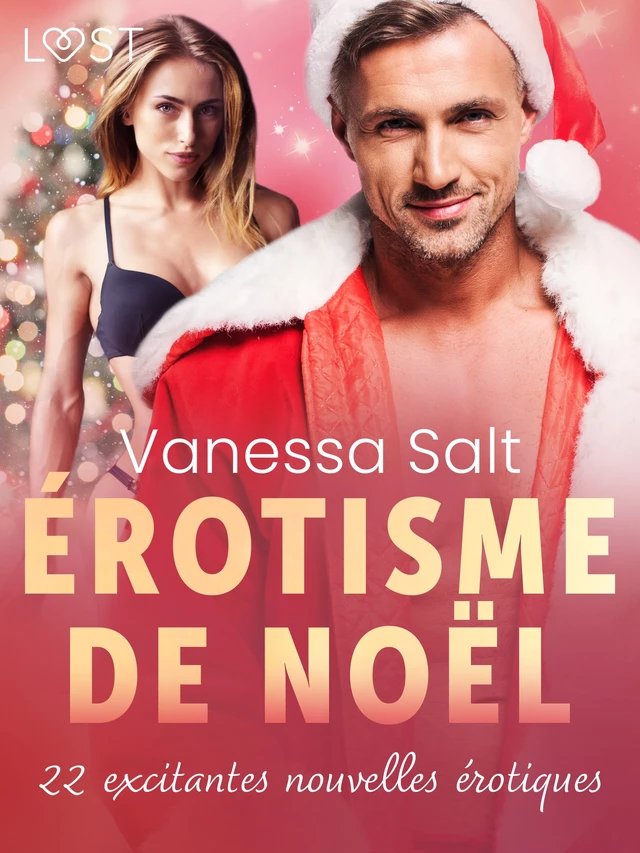 Érotisme de Noël : 22 excitantes nouvelles érotiques - Sarah Schmidt, Amanda Backman, Rickard Svärd, Sir Jay Cox, Sara Olsson, Vanessa Salt, E. M. Beijer, Peter Westberg, Emma Silver, My Lemon, Sandra Norrbin - Saga Egmont French