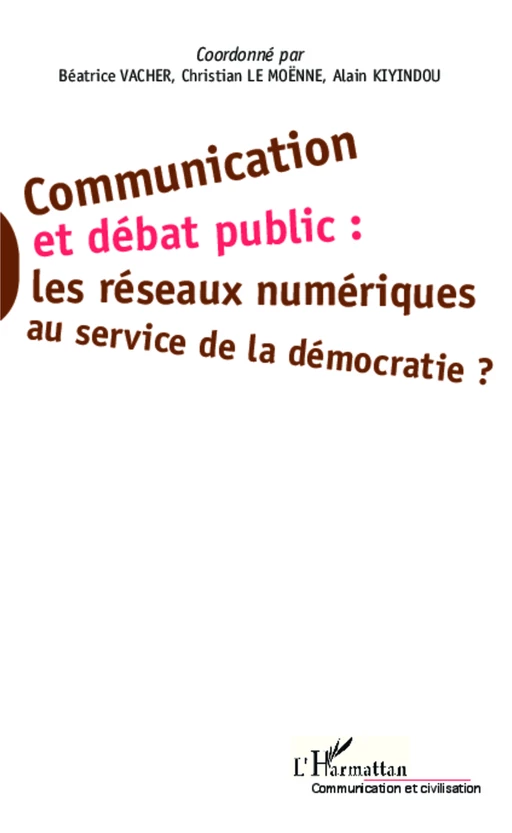 Communication et débat public : - Béatrice Vacher, Christian Le Moënne, Alain KIYINDOU - Editions L'Harmattan