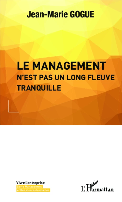 Le management n'est pas un long fleuve tranquille - Jean-Marie Gogue - Editions L'Harmattan