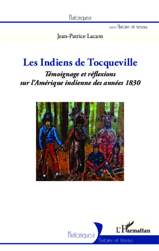 Les indiens de Tocqueville - Jean-Patrice Lacam - Editions L'Harmattan