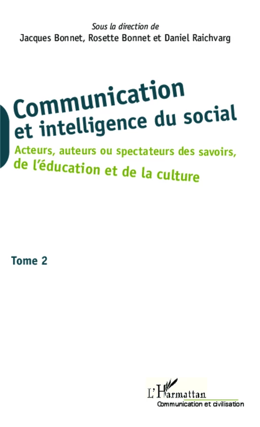 Communication et intelligence du social (Tome 2) - Jacques Bonnet, Daniel Raichvarg, Rosette Bonnet - Editions L'Harmattan