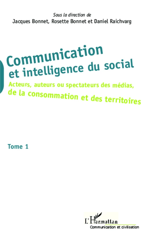 Communication et intelligence du social (Tome 1) - Jacques Bonnet, Daniel Raichvarg, Rosette Bonnet - Editions L'Harmattan