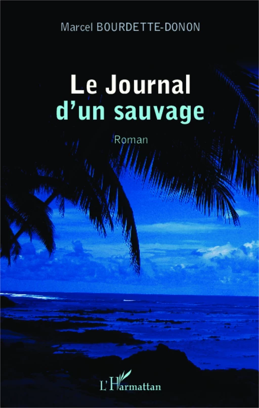 Journal d'un sauvage - Marcel Bourdette-Donon - Editions L'Harmattan