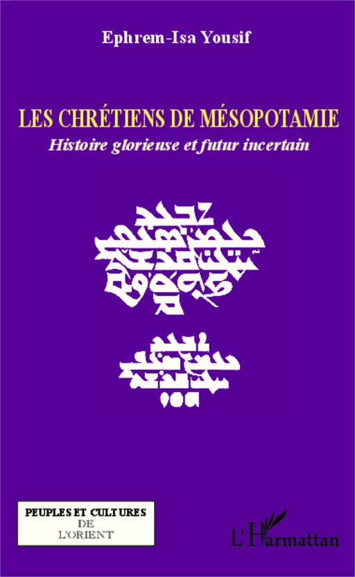 Les chrétiens de Mésopotamie - Ephrem-Isa Yousif - Editions L'Harmattan