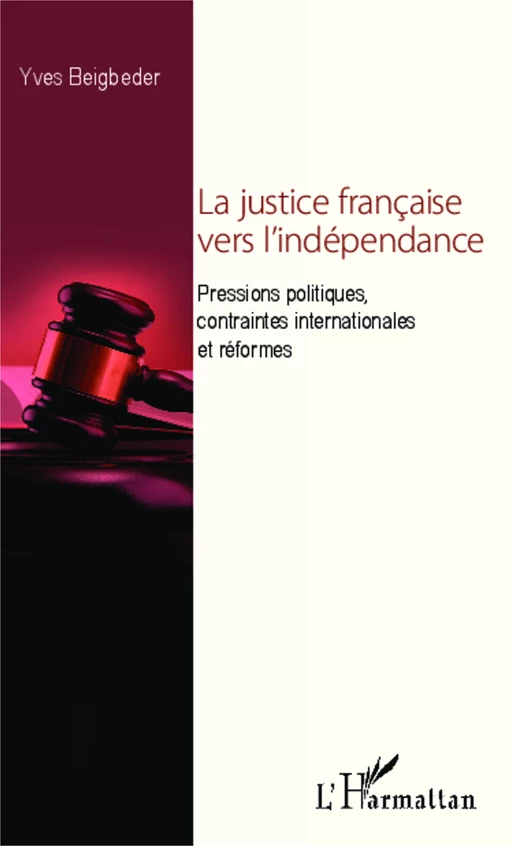 La justice française vers l'indépendance - Yves Beigbeder - Editions L'Harmattan