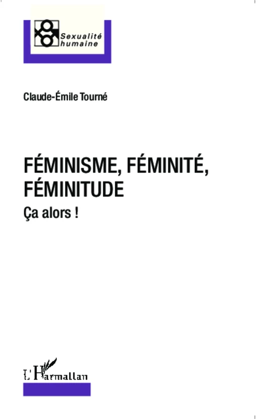 Féminisme, féminité, féminitude - Claude-Emile Tourné - Editions L'Harmattan