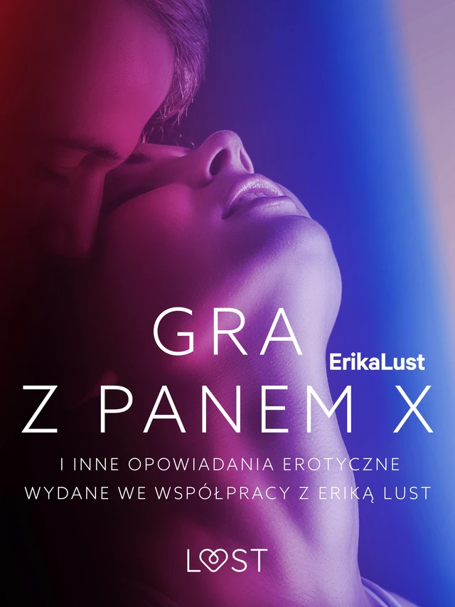 Gra z Panem X i inne opowiadania erotyczne wydane we współpracy z Eriką Lust - Lea Lind, Sarah Skov,  Olrik, Andrea Hansen, Marianne Sophia Wise, Anita Bang, Cecilie Rosdahl, Linda G., Reiner Larsen Wiese - Saga Egmont International