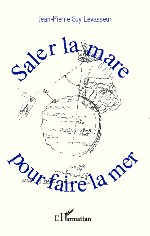 Saler la mare pour faire la mer - Jean-Pierre Guy Levasseur - Editions L'Harmattan