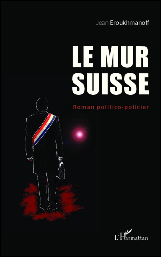 Le mur Suisse - Jean Eroukhmanoff - Editions L'Harmattan