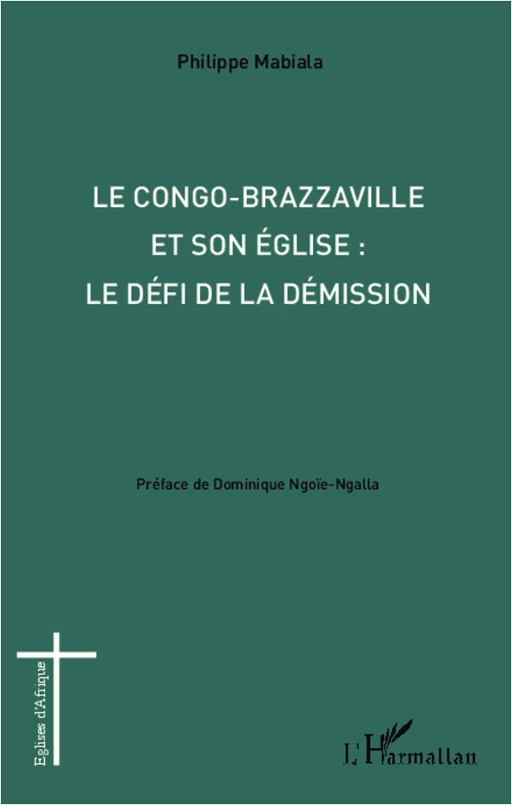 Congo-Brazzaville et son église : le défi de la démission - Philippe Mabiala - Editions L'Harmattan