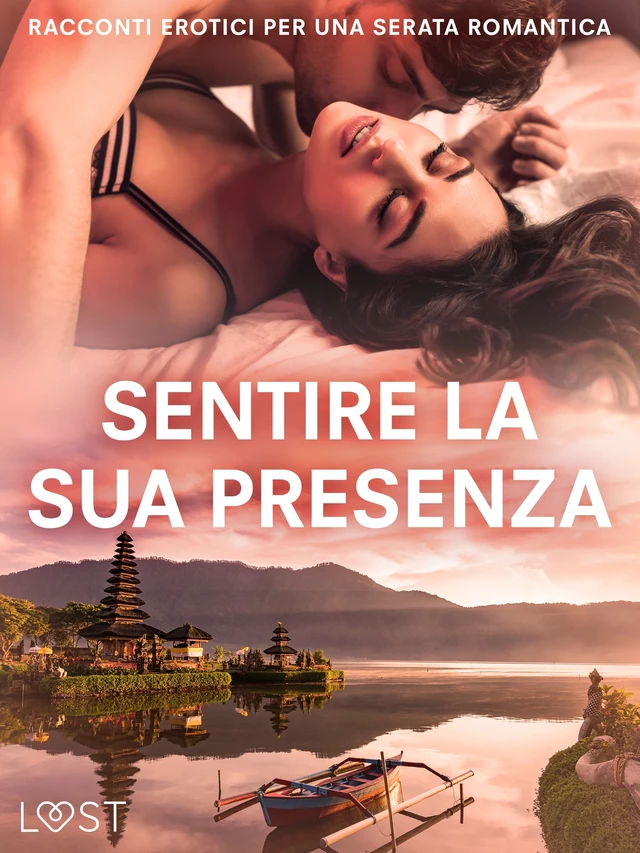 Sentire la sua presenza: racconti erotici per una serata romantica - Nina Nirali,  Carmilla, Malin Edholm, Lisa Vild, Katja Slonawski, Elena Lund, B. J. Hermansson,  Olrik, Sarah Skov - Saga Egmont International